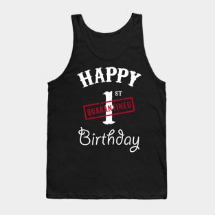 Happy 1st Quarantined Birthday Tank Top